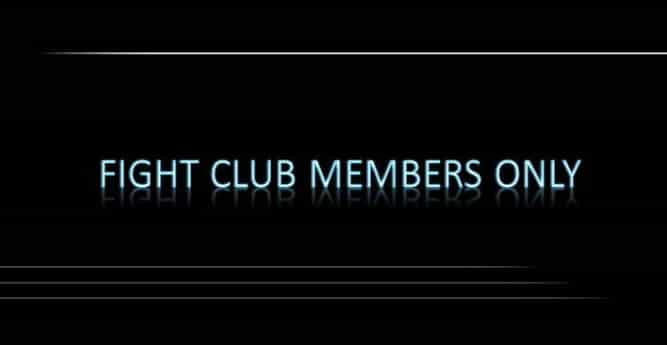 quote "Fight club members only"